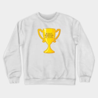 Best sister ever Crewneck Sweatshirt